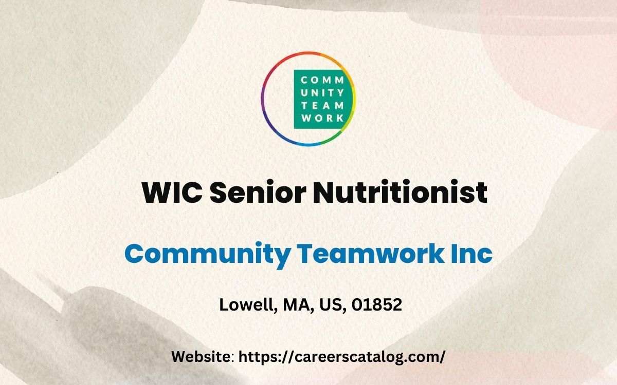 WIC Senior Nutritionist Role open at Community Teamwork Inc in Lowell, Massachusetts, United